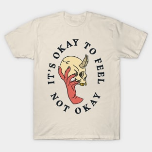 Its Okay To Feel Not Okay - Hand Holding Skull T-Shirt
